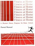 A Physical Fitness Program for Home Schools: Parent Manual