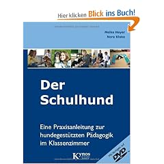 Der Schulhund: Eine Praxisanleitung zur hundegest�tzten P�dagogik im Klassenzimmer.