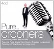 Pure... Crooners