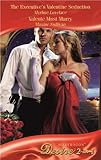 The Executive's Valentine Seduction: AND Valente Must Marry (Mills & Boon Desire)-