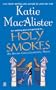 Holy Smokes: An Aisling Grey, Guardian, Novel