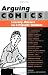 Arguing Comics: Literary Masters on a Popular Medium (Studies in Popular Culture)