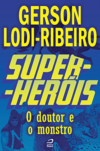 Super-Heróis - O Doutor e o Monstro (Portuguese Edition)