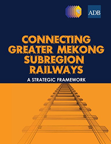 Connecting Greater Mekong Subregion Railways: A Strategic Framework