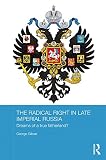 The radical right in late imperial Russia : dreams of a true fatherland?