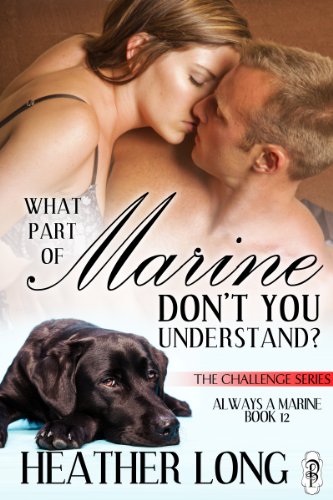 What Part of Marine Don't You Understand? (Always a Marine series Book 12)