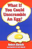 Image of What If You Could Unscramble an Egg?