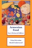 Armenian Food: Fact, Fiction& Folklore