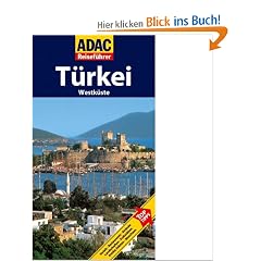 ADAC Reisef�hrer T�rkei-Westk�ste: Hotels, Restaurants, Str�nde, Landschaften, Moscheen, Antike St�tten, Kultst�tten