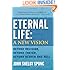 Eternal Life: A New Vision: Beyond Religion, Beyond Theism, Beyond Heaven and Hell