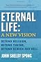 Eternal Life: A New Vision: Beyond Religion, Beyond Theism, Beyond Heaven and Hell