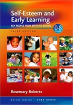 Self-Esteem and Early Learning: Key People from Birth to School (Zero to Eight Series)