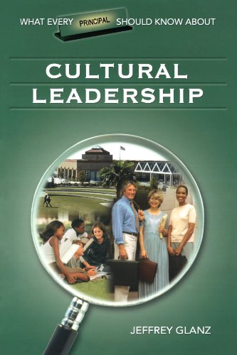 What Every Principal Should Know About Cultural Leadership, by Jeffrey G. Glanz What Every Principal Should Know About Cultural Leadership, by Jeffrey G. Glanz