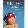 Il fait beau, l�-haut ?