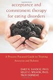 Acceptance and Commitment Therapy for Eating Disorders: A Process-Focused Guide to Treating Anorexia and Bulimia (Professional)