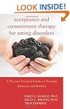 Acceptance and Commitment Therapy for Eating Disorders: A Process-Focused Guide to Treating Anorexia and Bulimia (Professional) Emily Sandoz PhD, Kelly Wilson PhD and Troy DuFrene MA
