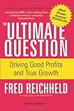 The Ultimate Question: Driving Good Profits and True Growth