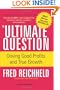 The Ultimate Question: Driving Good Profits and True Growth