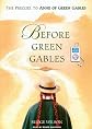 Before Green Gables: A Novel