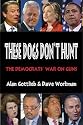 These Dogs Don't Hunt: The Democrats' War on Guns