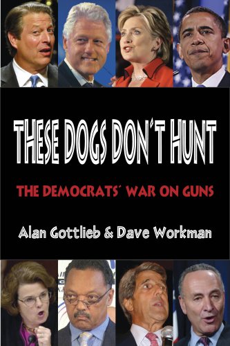 These Dogs Don't Hunt: The Democrats' War on Guns