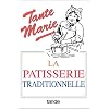 La p�tisserie traditionnelle de tante Marie : De 481 recettes