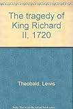 The tragedy of King Richard II, 1720