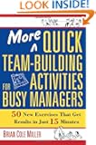More Quick Team-Building Activities for Busy Managers: 50 New Exercises That Get Results in Just 15 Minutes