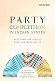 Party competition in Indian states : electoral politics in post-congress polity