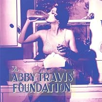 The Abby Travis Foundation [Explicit]