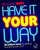 Have it Your Way (52 Brilliant Ideas)