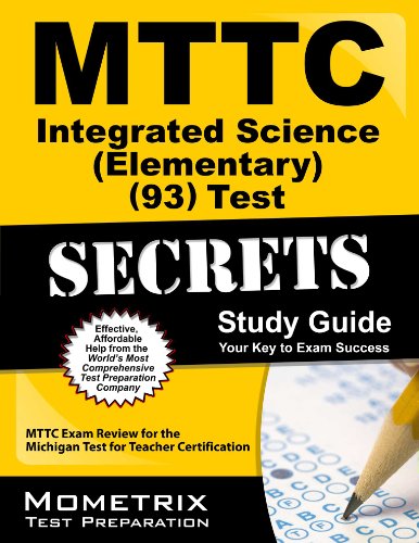 MTTC Integrated Science (Elementary) (93) Test Secrets Study Guide: MTTC Exam Review for the Michigan Test for Teacher Certification