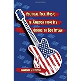 Political Folk Music in America from Its Origins to Bob Dylan