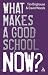 What Makes a Good School Now?