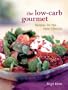 The Low-Carb Gourmet: Recipes for the New Lifestyle