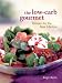 The Low-Carb Gourmet: Recipes for the New Lifestyle