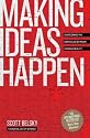 (Making Ideas Happen: Overcoming the Obstacles Between Vision and Reality) By Belsky, Scott (Author) Hardcover on (04 , 2010)