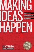 (Making Ideas Happen: Overcoming the Obstacles Between Vision and Reality) By Belsky, Scott (Author) Hardcover on (04 , 2010)