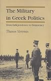 The military in Greek politics : from independence to democracy