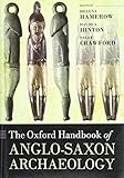 The Oxford Handbook of Anglo-Saxon Archaeology (Oxford Handbooks)
