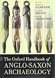 The Oxford handbook of Anglo-Saxon archaeology