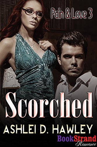 Scorched [Pain & Love 3] (BookStrand Publishing Mainstream)