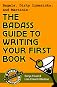 Bagels, Dirty Limericks, and Martinis: The Badass Guide to Writing Your First Book (Badass Writing)