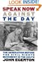 Speak Now Against the Day: The Generation Before the Civil Rights Movement in the South (Chapel Hill Books)