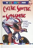 Cycling, Shooting, and Showjumping: Archery, Weightlifting, & a Whole Lot More (Olympic Sports)