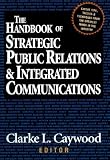 The Handbook of Strategic Public Relations and Integrated Communications   [HANDBK OF STRATEGIC PUBLIC REL] [Hardcover]