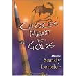 Choices Meant for Gods ~ Sandy Lender