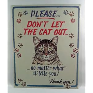 Please Don't Let the Cat Out - No Matter What It Tells You, Vintage Funny Tin Sign Please Don't Let the Cat Out - No Matter What It Tells You, Vintage Funny Tin Sign