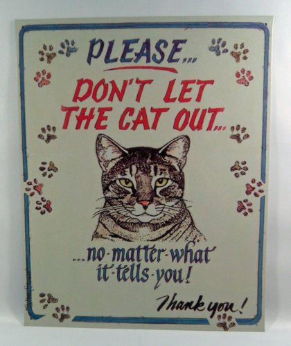 Please Don't Let the Cat Out - No Matter What It Tells You, Vintage Funny Tin Sign