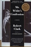 Mr. White's Confession: A Novel